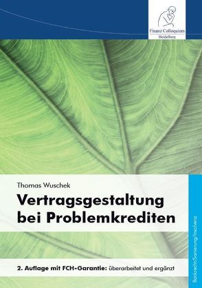Vertragsgestaltung bei Problemkrediten, 2. Auflage von Wuschek,  Thomas