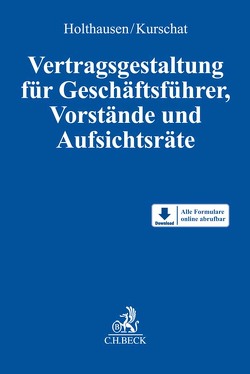 Vertragsgestaltung für Geschäftsführer, Vorstände und Aufsichtsräte von Bartholomä,  Ute, Beiner,  Torsten, Bittmann,  Barbara, Bodem,  Marcus, Braun,  Eckhart, Büsching,  Heino, Fülbier,  Ulrich, Heenen,  Norbert, Held,  Franz, Holthausen,  Joachim, Kienast,  Rainer, Klöckner,  Stefan, Kurschat,  Reiner, Lindemann,  Achim, Lüft,  Stefan, Maaß,  Kirstin, Matarrelli,  Laura, Matthiesen,  Reemt, Mujan,  Susanne, Müller,  Benjamin, Polzer,  Nikolaus, Rein,  Michael, Reinhard,  Tim, Reitz,  Henning, Richter,  Marcus, Riedemann,  Sonja, Roock,  Bernd, Runte,  Christian, Schmid,  Eckhard, Schmid,  Martina, Schulze,  Stefan, Simon,  Oliver, Unger-Hellmich,  Dagmar, Wolf,  Silke, Zimmermann,  André