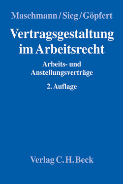 Vertragsgestaltung im Arbeitsrecht von Beckschulze,  Martin, Bodem,  Marcus, Conradi,  Ulrike, Eckert,  Michael, Fritz,  Hans-Joachim, Göpfert,  Burkard, Holthausen,  Joachim, Jochums,  Dominik, Kaluza-Krieg,  Anna-Lena, Künzl,  Michaela, Künzl,  Reinhard, Maaß,  Kirstin, Maschmann,  Frank, Mroß,  Annette, Pollert,  Dirk, Reiserer,  Kerstin, Schmitt-Rolfes,  Günter, Schmoll,  Andrea, Sieg,  Rainer, Tödtmann,  Ulrich, Vetter,  Joachim, Viethen,  Hans Peter, Viethen,  Kerstin, Windeln,  Norbert