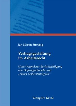 Vertragsgestaltung im Arbeitsrecht von Strosing,  Jan Martin