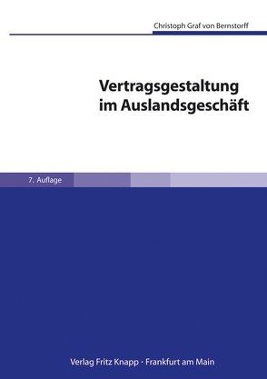 Vertragsgestaltung im Auslandsgeschäft, 7. Auflage mit CD-ROM von Bernstorff,  Christoph Graf von