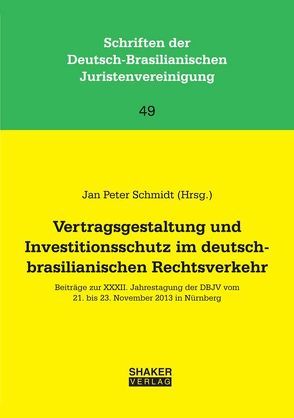 Vertragsgestaltung und Investitionsschutz im deutsch-brasilianischen Rechtsverkehr von Schmidt,  Jan Peter