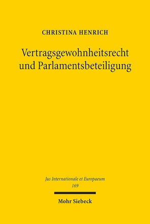 Vertragsgewohnheitsrecht und Parlamentsbeteiligung von Henrich,  Christina