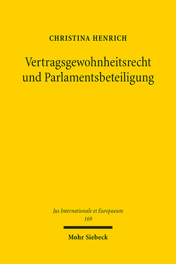 Vertragsgewohnheitsrecht und Parlamentsbeteiligung von Henrich,  Christina