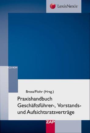 Vertragshandbuch Geschäftsführer – Vorstand – Aufsichtsrat von Bross,  Nikolaus, Flohr,  Eckhard