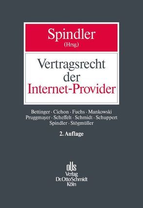 Vertragsrecht der Internet-Provider von Bettinger,  Torsten, Cichon,  Caroline, Fuchs,  Andreas, Mankowski,  Peter, Pruggmayer,  Steffen, Scheffelt,  Michael, Schmidt,  Markus, Schuppert,  Stefan, Spindler,  Gerald, Stögmüller,  Thomas