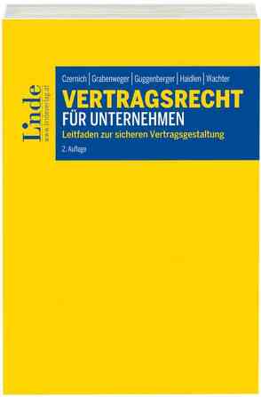 Vertragsrecht für Unternehmen von Czernich,  Dietmar, Grabenweger,  Andreas, Guggenberger,  Bernd, Haidlen,  Christoph, Uitz,  Matthäus, Wachter,  Marlene