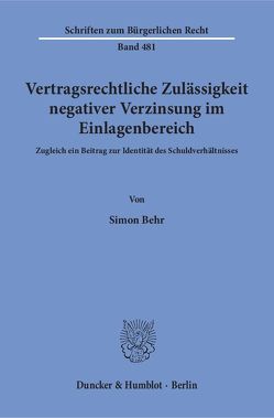 Vertragsrechtliche Zulässigkeit negativer Verzinsung im Einlagenbereich. von Behr,  Simon