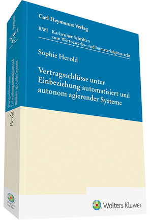 Vertragsschlüsse unter Einbeziehung automatisiert und autonom agierender Systeme von Herold,  Sophie