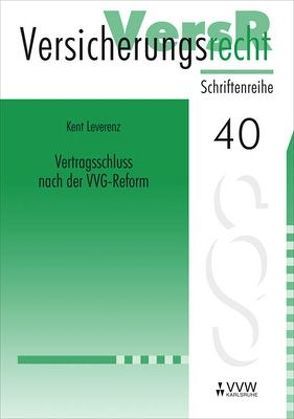 Vertragsschluss nach der VVG-Reform von Leverenz,  Kent, Lorenz,  Egon