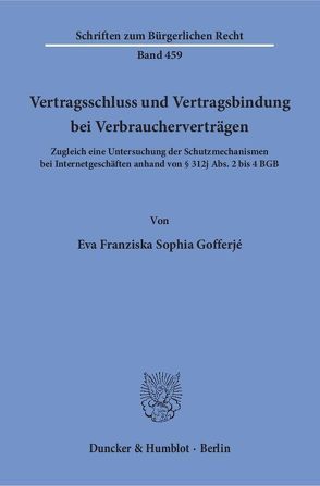 Vertragsschluss und Vertragsbindung bei Verbraucherverträgen. von Gofferjé,  Eva Franziska Sophia