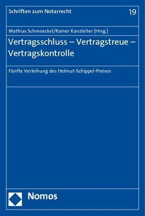 Vertragsschluss – Vertragstreue – Vertragskontrolle von Kanzleiter,  Rainer, Schmoeckel,  Mathias
