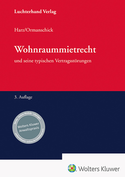 Wohnraummietrecht und seine typischen Vertragsstörungen von Harz,  Annegret, Ormanschick,  Heiko