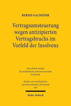 Vertragsumsteuerung wegen antizipierten Vertragsbruchs im Vorfeld der Insolvenz von Galneder,  Bernd