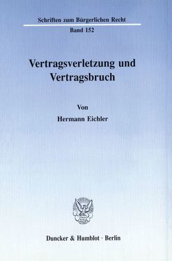 Vertragsverletzung und Vertragsbruch. von Eichler,  Hermann