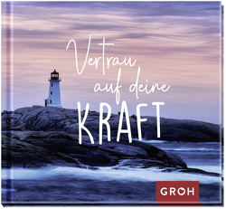 Vertrau auf deine Kraft von Groh Verlag