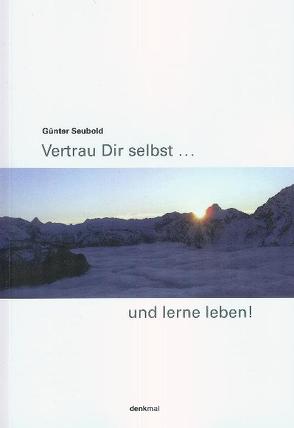 Vertrau Dir selbst . . . und lerne leben! von Seubold,  Guenter