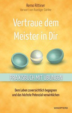 Vertraue dem Meister in Dir von Dahlke,  Ruediger, Rittiner,  Remo