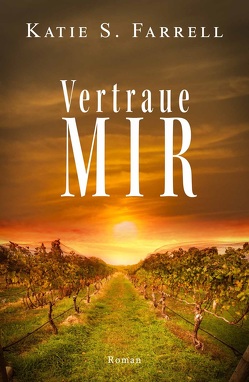 Vertraue mir von Farrell,  Katie S.