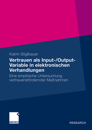 Vertrauen als Input-/Output-Variable in elektronischen Verhandlungen von Stiglbauer,  Katrin