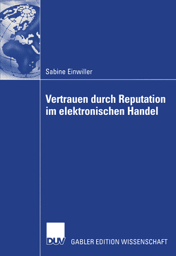 Vertrauen durch Reputation im elektronischen Handel von Einwiller,  Sabine