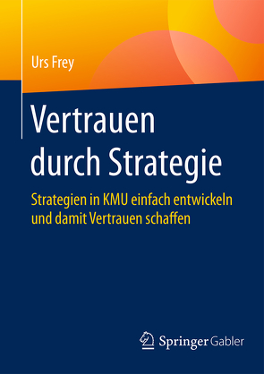 Vertrauen durch Strategie von Frey,  Urs