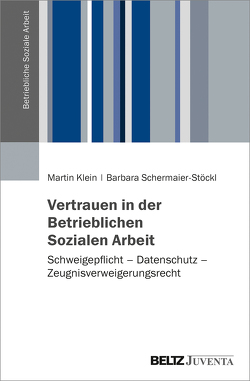 Vertrauen in der Betrieblichen Sozialen Arbeit von Klein,  Martin, Schermaier-Stöckl,  Barbara