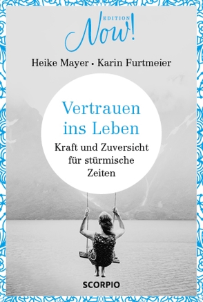 Vertrauen ins Leben von Furtmeier,  Karin, Mayer,  Heike