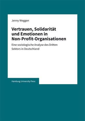 Vertrauen, Solidarität und Emotionen in Non-Profit-Organisationen von Weggen,  Jenny