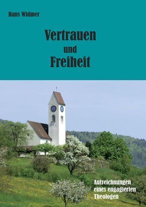 Vertrauen und Freiheit von Widmer,  Hans