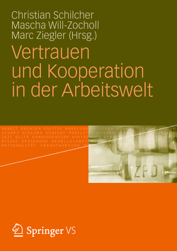 Vertrauen und Kooperation in der Arbeitswelt von Schilcher,  Christian, Will-Zocholl,  Mascha, Ziegler,  Marc