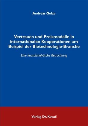 Vertrauen und Preismodelle in internationalen Kooperationen am Beispiel der Biotechnologie-Branche von Golze,  Andreas