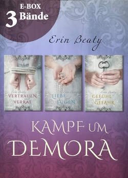 Vertrauen und Verrat – Band 1-3 der romantischen Fantasy-Serie im Sammelband (Kampf um Demora) von Beaty,  Erin, Lemke,  Stefanie Frida, Schmitz,  Birgit