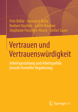 Vertrauen und Vertrauenswürdigkeit von Boehle,  Fritz, Bolte,  Annegret, Huchler,  Norbert, Neumer,  Judith, Porschen-Hueck,  Stephanie, Sauer,  Stefan