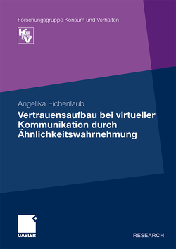 Vertrauensaufbau bei virtueller Kommunikation durch Ähnlichkeitswahrnehmung von Eichenlaub,  Angelika