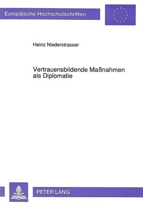 Vertrauensbildende Maßnahmen als Diplomatie von Niederstrasser,  Charlotte