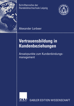 Vertrauensbildung in Kundenbeziehungen von Lorbeer,  Alexander