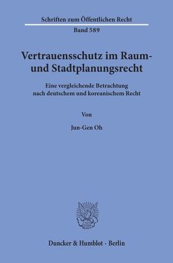 Vertrauensschutz im Raum- und Stadtplanungsrecht. von Oh,  Jun-Gen