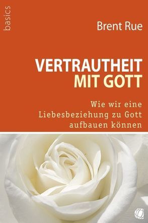 Vertrautheit mit Gott von Rue,  Brent