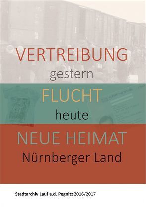 Vertreibung gestern, Flucht heute, neue Heimat Nürnberger Land von Moritz,  Michaela, Schönwald,  Ina