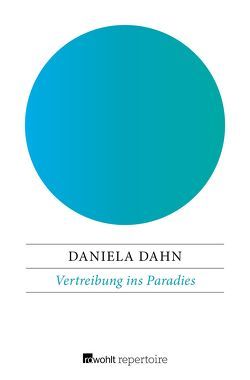 Vertreibung ins Paradies von Dahn,  Daniela