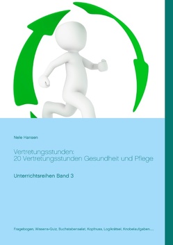 Vertretungsstunden: 20 Vertretungsstunden Gesundheit und Pflege von Hansen,  Nele