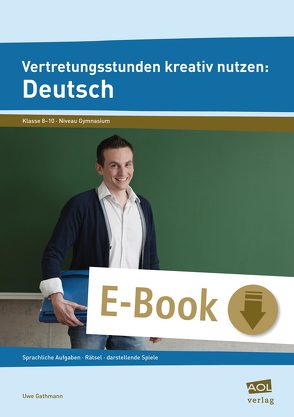 Vertretungsstunden kreativ nutzen: Deutsch von Gathmann,  Uwe