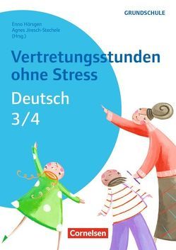 Vertretungsstunden ohne Stress – Deutsch / Vertretungsstunden ohne Stress Deutsch 3/4 von Blätz,  Patricia, Claus,  Christina, Dake,  Sabrina, Dellel,  Stephanie, Dübgen,  Katharina, Gänsheimer,  Daniela, Hammelmann,  Jennifer, Hopke,  Katharina, Hörsgen,  Enno, Jiresch-Stechele,  Agnes, Kurz,  Hanna, Löschke,  Julia, Müller-Jiresch,  Lucia, Reymann,  Jennifer, Rupp,  Birgit, Schoberth,  Yvonne, Schwemmer,  Eva, Türke,  Katrin, Weigl,  Karsten