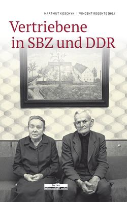 Vertriebene in SBZ und DDR von Koschyk,  Hartmut, Regente,  Vincent