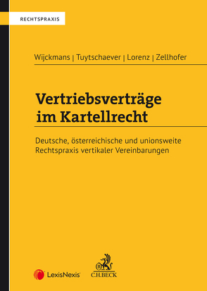 Vertriebsverträge im Kartellrecht von Lorenz,  Moritz, Tuytschaever,  Filip, Wijckmans,  Frank, Zellhofer,  Andreas