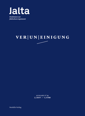 Ver|un|einigung von Bausback,  Marc, Brämer,  Andreas, Brumlik,  Micha, Busch,  Steffanie, Cazés,  Laura, Chernivsky,  Marina, Czollek,  Max, Dröscher,  Daniela, Ely,  Bianca, Friedman,  Michel, Hindemith,  Stella, Holev,  Ina, Joseph,  Alisa, Kahane,  Annetta, Kempin,  Daniel, Kistenmacher,  Olaf, Kranz,  Dani, Lubrich,  Naomi, Neumann,  Leo, Nguyen,  Angelika, Peaceman,  Hannah, Schapiro,  Anna, Scheuring,  Jana, Schramm,  Reinhard, Schwartze,  Michal, Siebeck,  Conny, Wohl von Haselberg,  Lea, Wolff,  Fabian