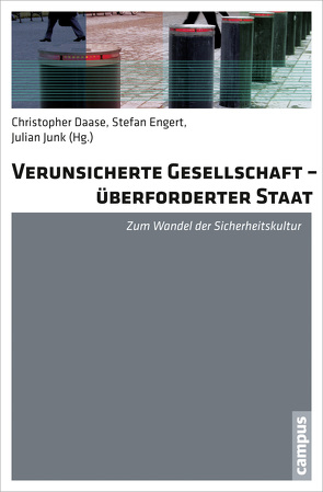 Verunsicherte Gesellschaft – überforderter Staat von Brock,  Lothar, Daase,  Christopher, Debiel,  Tobias, Dunn Cavelty,  Myriam, Engert,  Stefan, Faas,  Thorsten, Friedrichs,  Jörg, Gaycken,  Sandro, Hanrieder,  Tine, Junk,  Julian, Kreuder-Sonnen,  Christian, Langenohl,  Andreas, Maurer,  Jürgen, Meissler,  Christine, Pilar,  Ulrike von, Schneckener,  Ulrich, Spencer,  Alexander, Umbach,  Frank, Weber-Mosdorf,  Susanne, Werthes,  Sascha, Wodarg,  Wolfgang, Zintel,  Volker