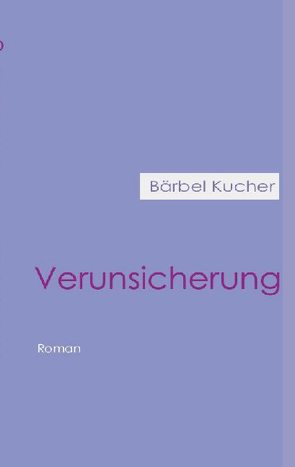 Verunsicherung von Kucher,  Bärbel