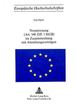 Veruntreuung (Art. 140 Ziff. 1 StGB) im Zusammenhang mit Abzahlungsverträgen von Sigrist,  Jürg